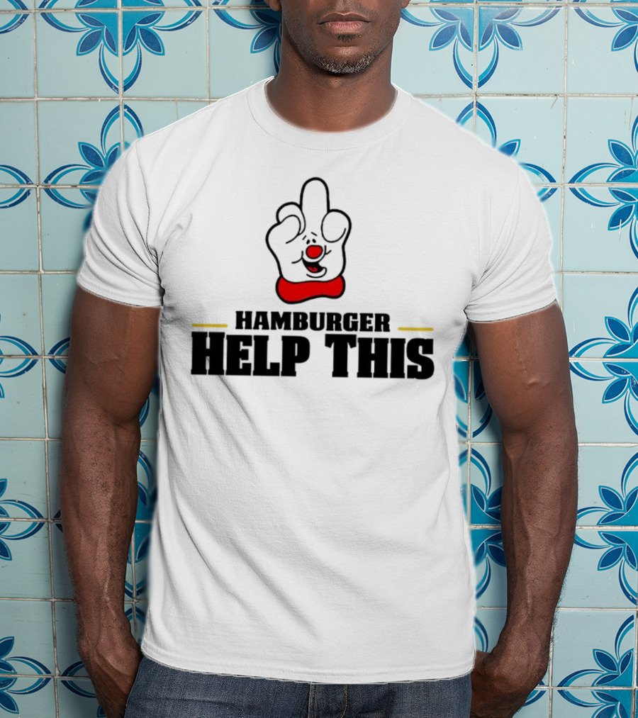 Hamburger Help This Iconic Gesture T-Shirt
