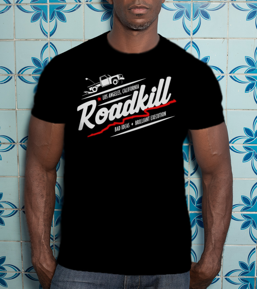 Los Angeles California Roadkill Bad Ideas Brilliant Execution Truck T-Shirt