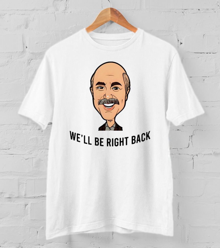 Adam Ray We'll Be Right Back Caricature Bald Mustache Character T-Shirt