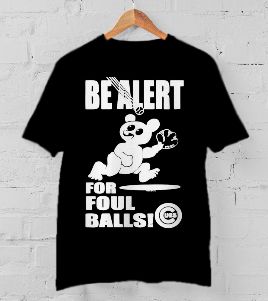 Chicago Cubs Be Alert For Foul Balls Baseball Bear T-Shirt