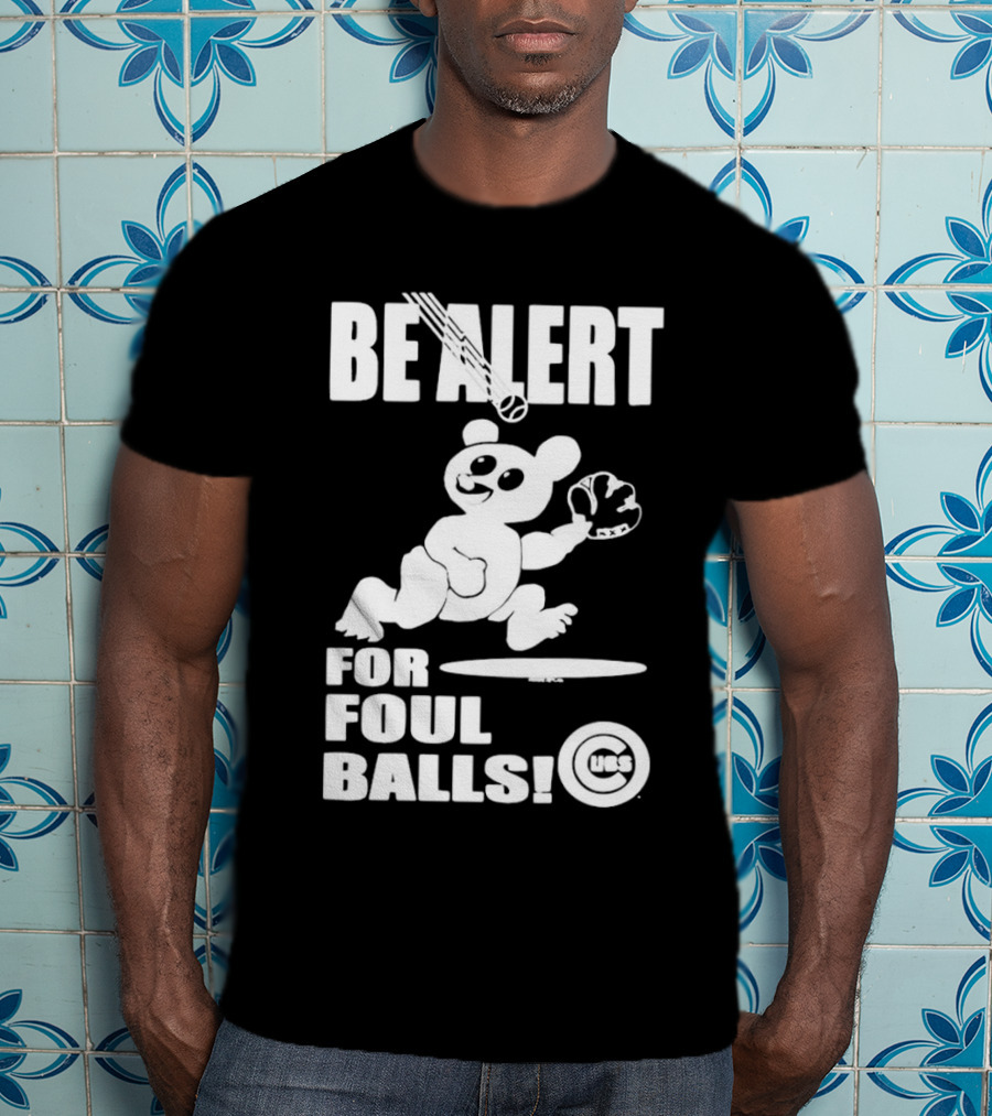 Chicago Cubs Be Alert For Foul Balls Baseball Bear T-Shirt