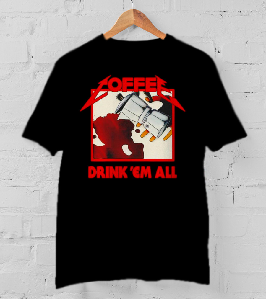 Coffee Drink 'Em All Metal Music T-Shirt