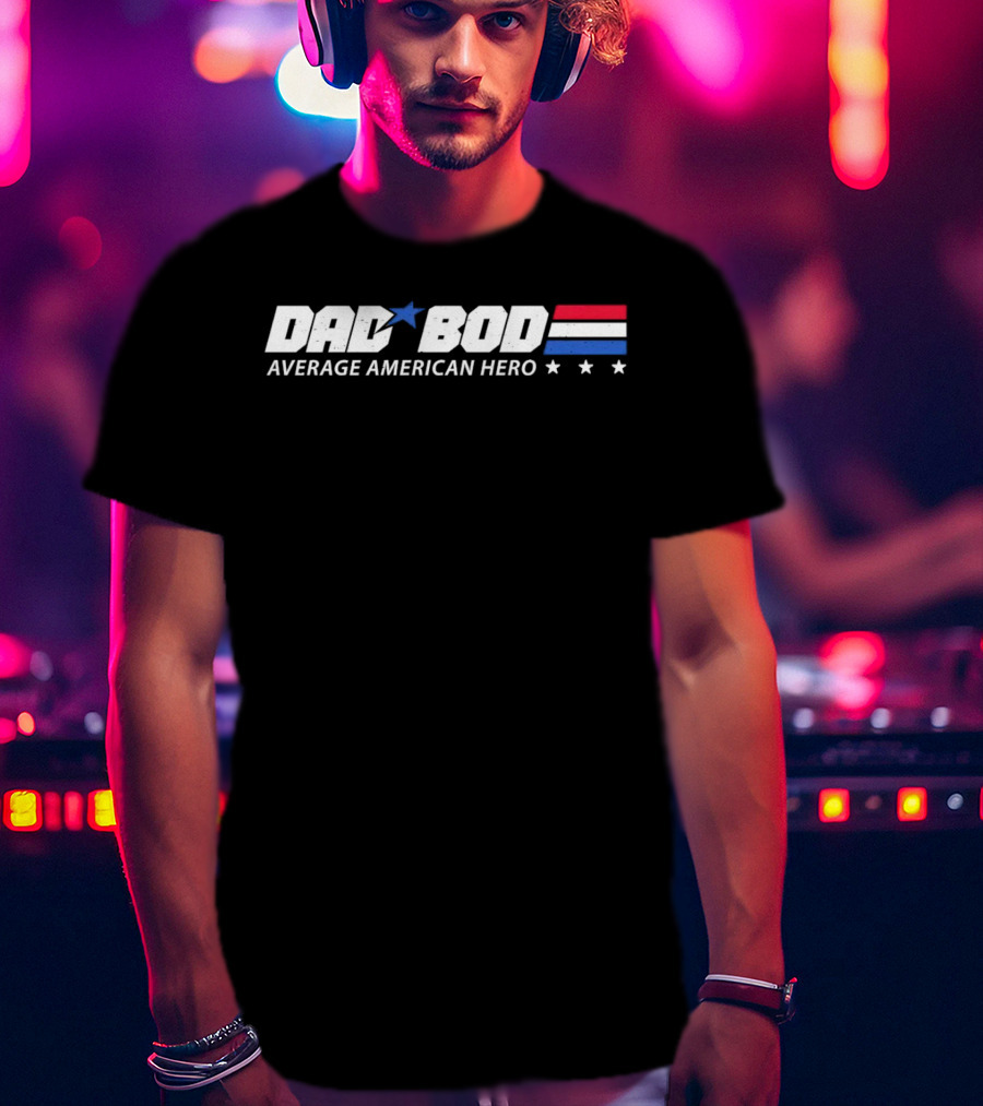 Dad Bod Average American Hero Patriotic T-Shirt