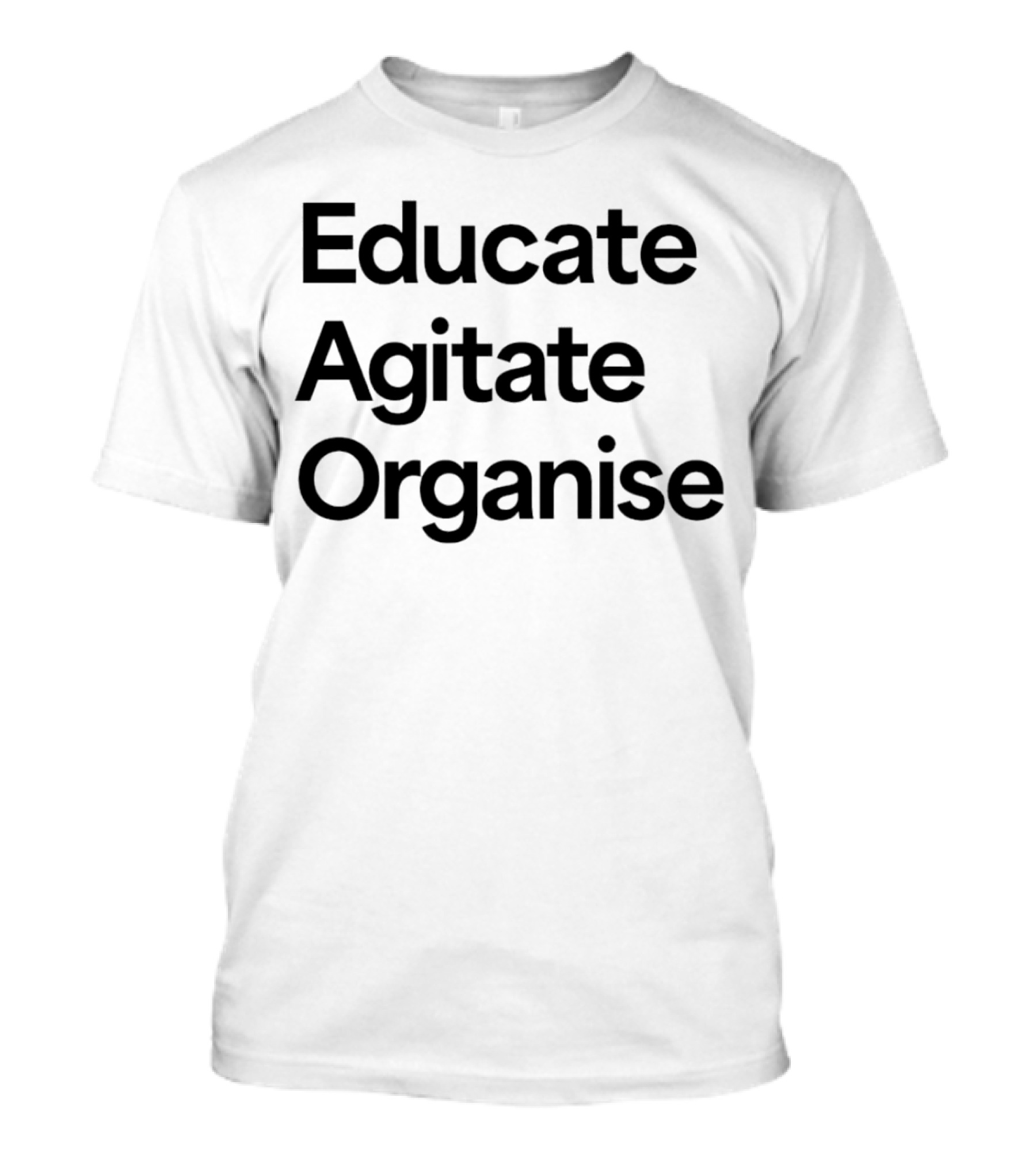 Educate Agitate Organise Message For Social Change T-Shirt