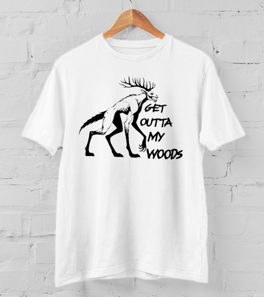 Get Outta My Woods Creepy Deer-Like Creature T-Shirt