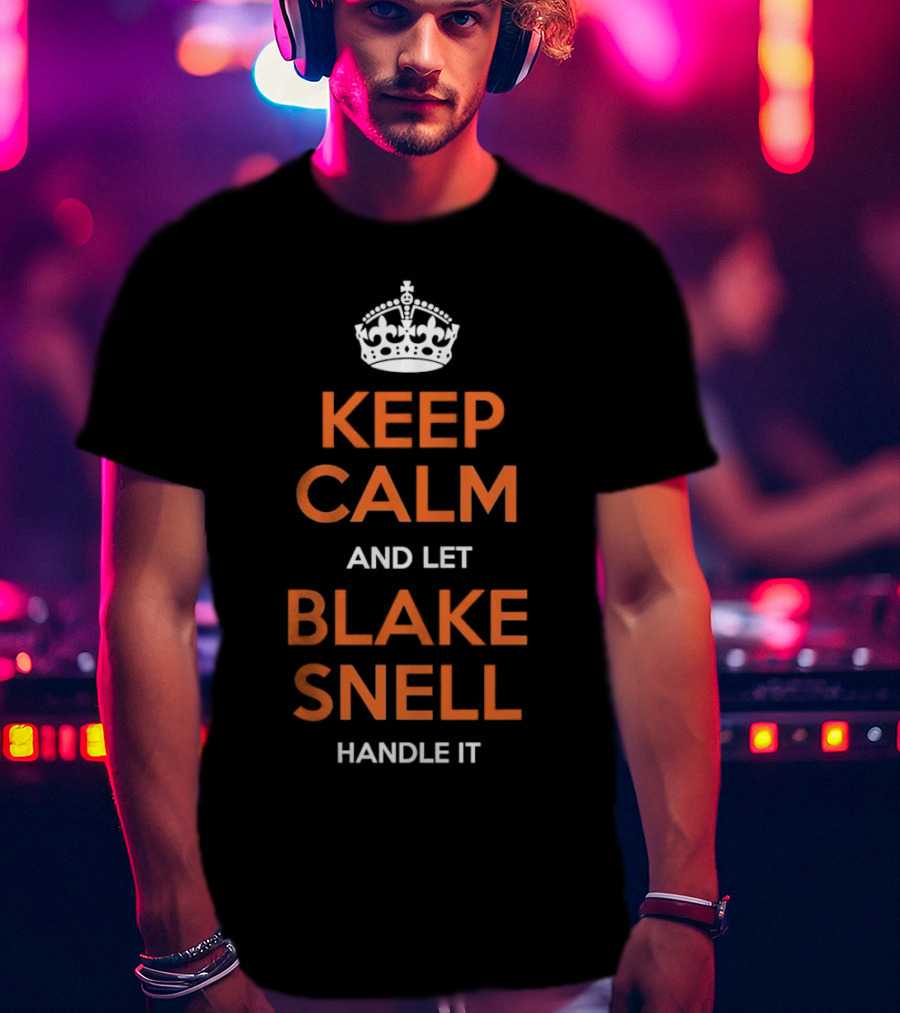 Keep Calm And Let Blake Snell Handle It T-Shirt