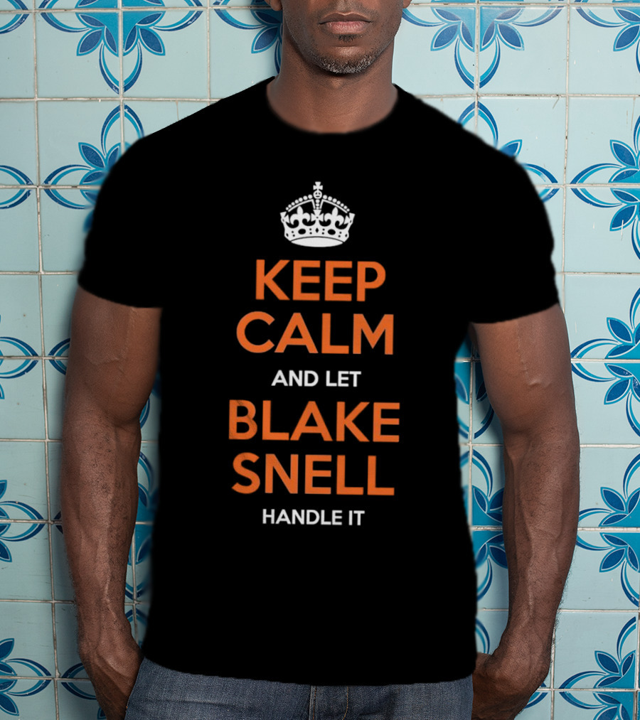 Keep Calm And Let Blake Snell Handle It T-Shirt