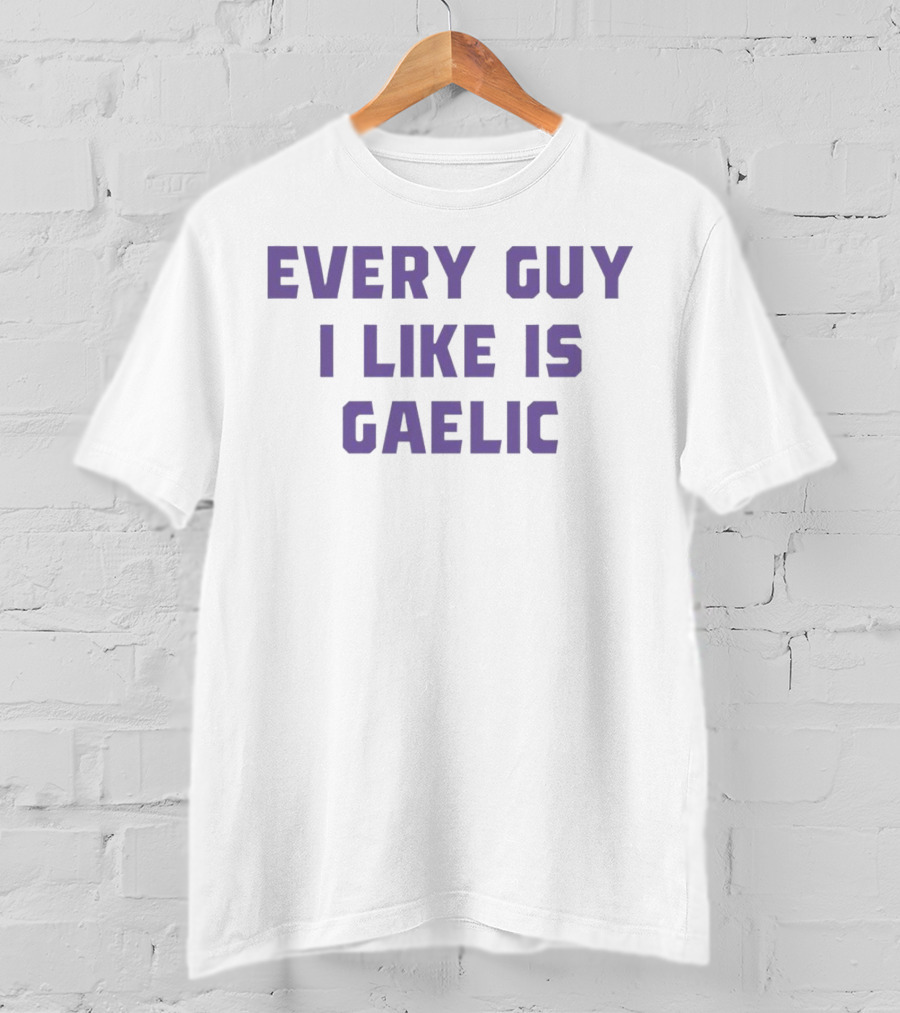 Olivia Rodrigo Every Guy I Like Is Gaelic T-Shirt