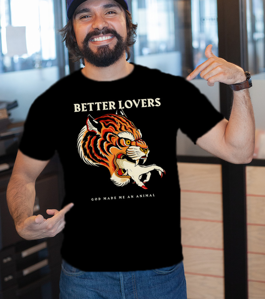 BETTER LOVERS GOD MADE ME AN ANIMAL Tiger Hand T-Shirt