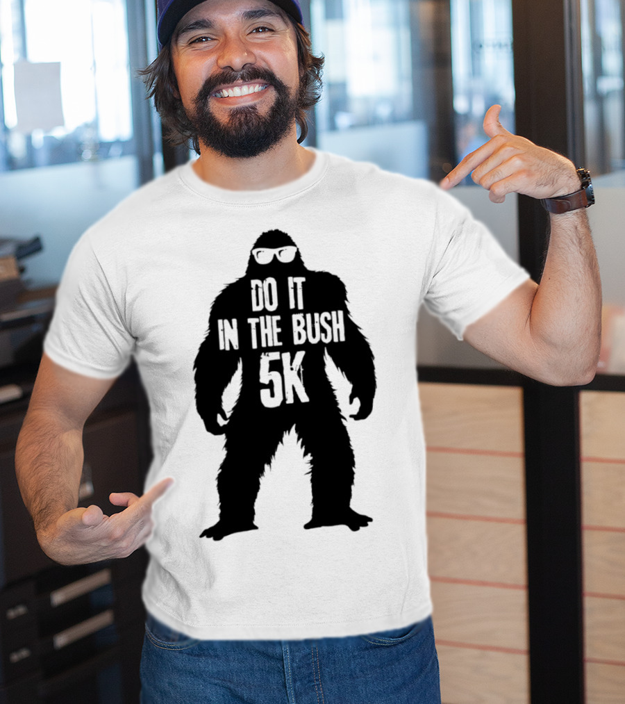 Bigfoot Do It In The Bush 5K Fun Run Event T-Shirt