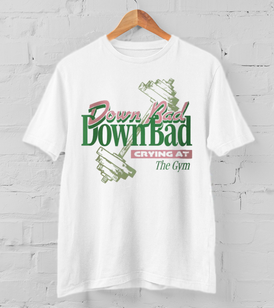 Down Bad Crying At The Gym With Dumbbells T-Shirt