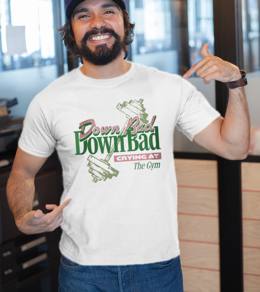 Down Bad Crying At The Gym With Dumbbells T-Shirt