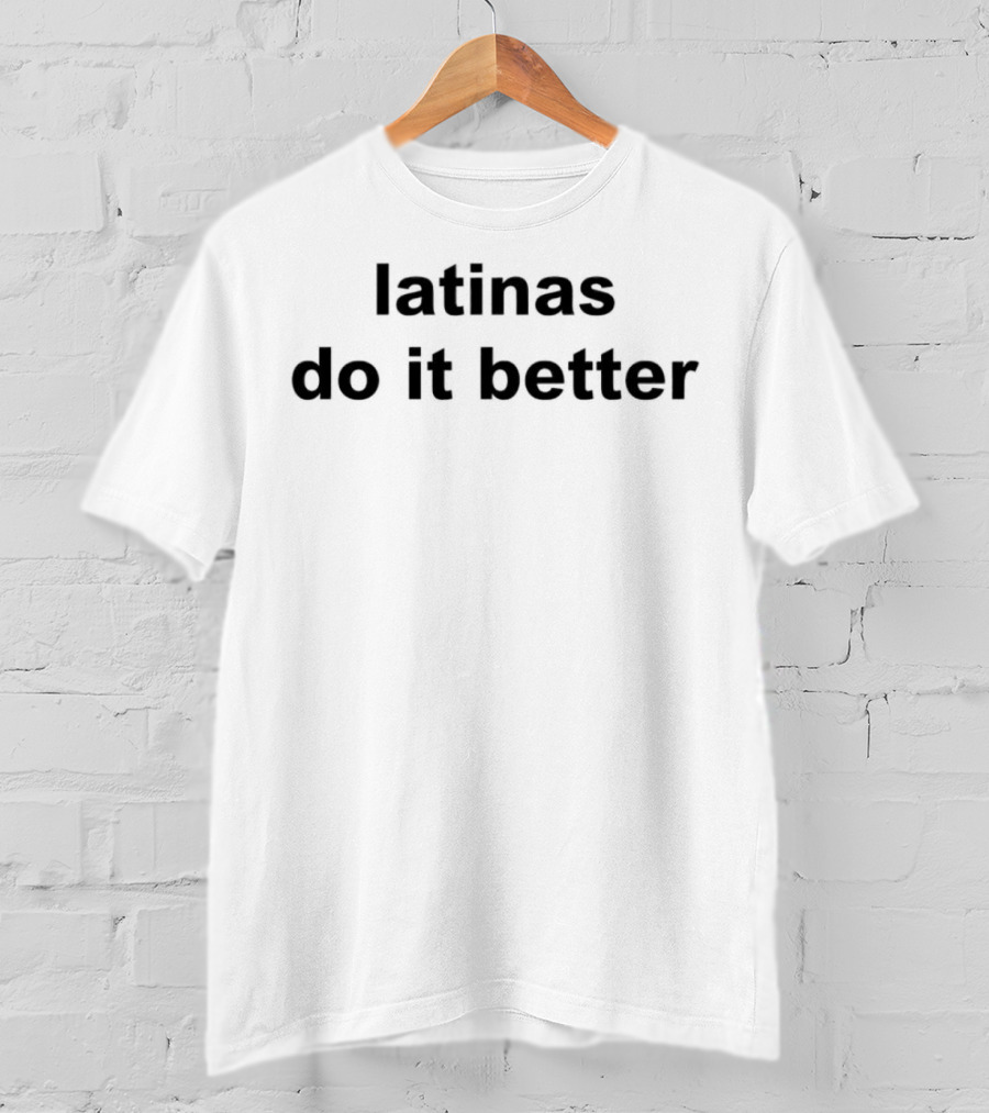 Latinas Do It Better Empowerment Phrase T-Shirt