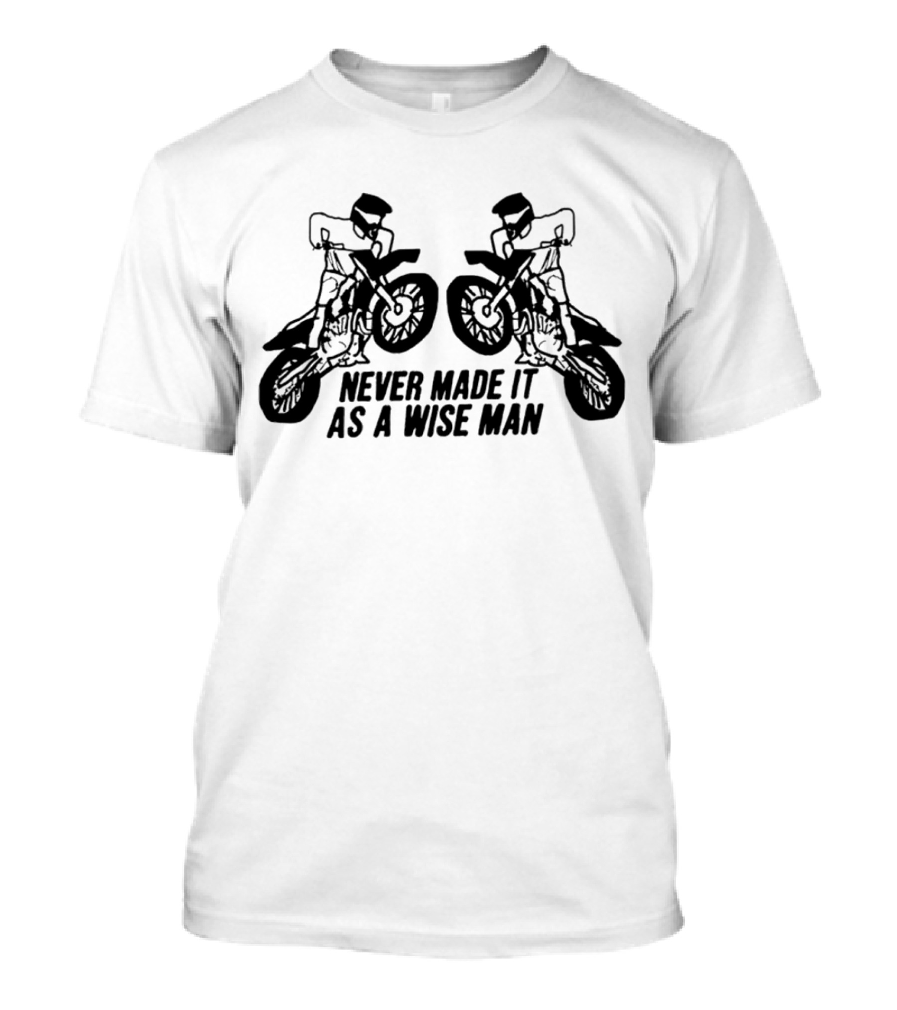 Never Made It As A Wise Man Motorcycle Stunt Reflection T-Shirt