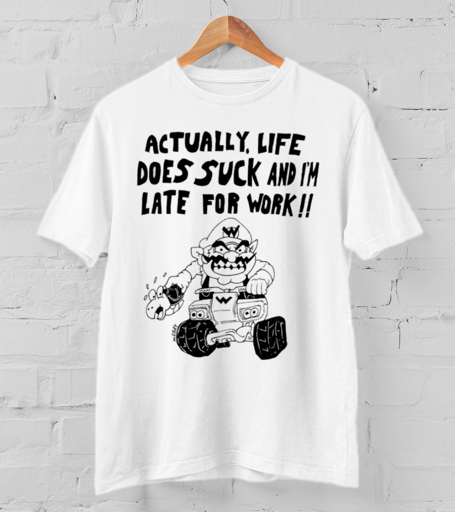 Actually Life Does Suck And I’m Late For Work Wario Racing Sketch T-Shirt