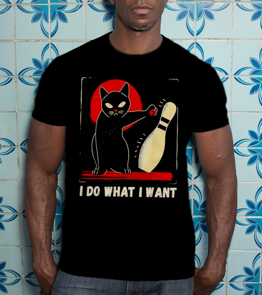 Cat Bowling I Do What I Want With Bowling Pin T-Shirt