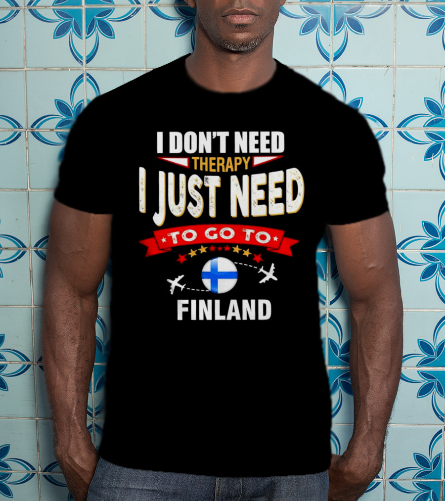 I Don't Need Therapy I Just Need To Go To Finland With Stars And Airplanes T-Shirt