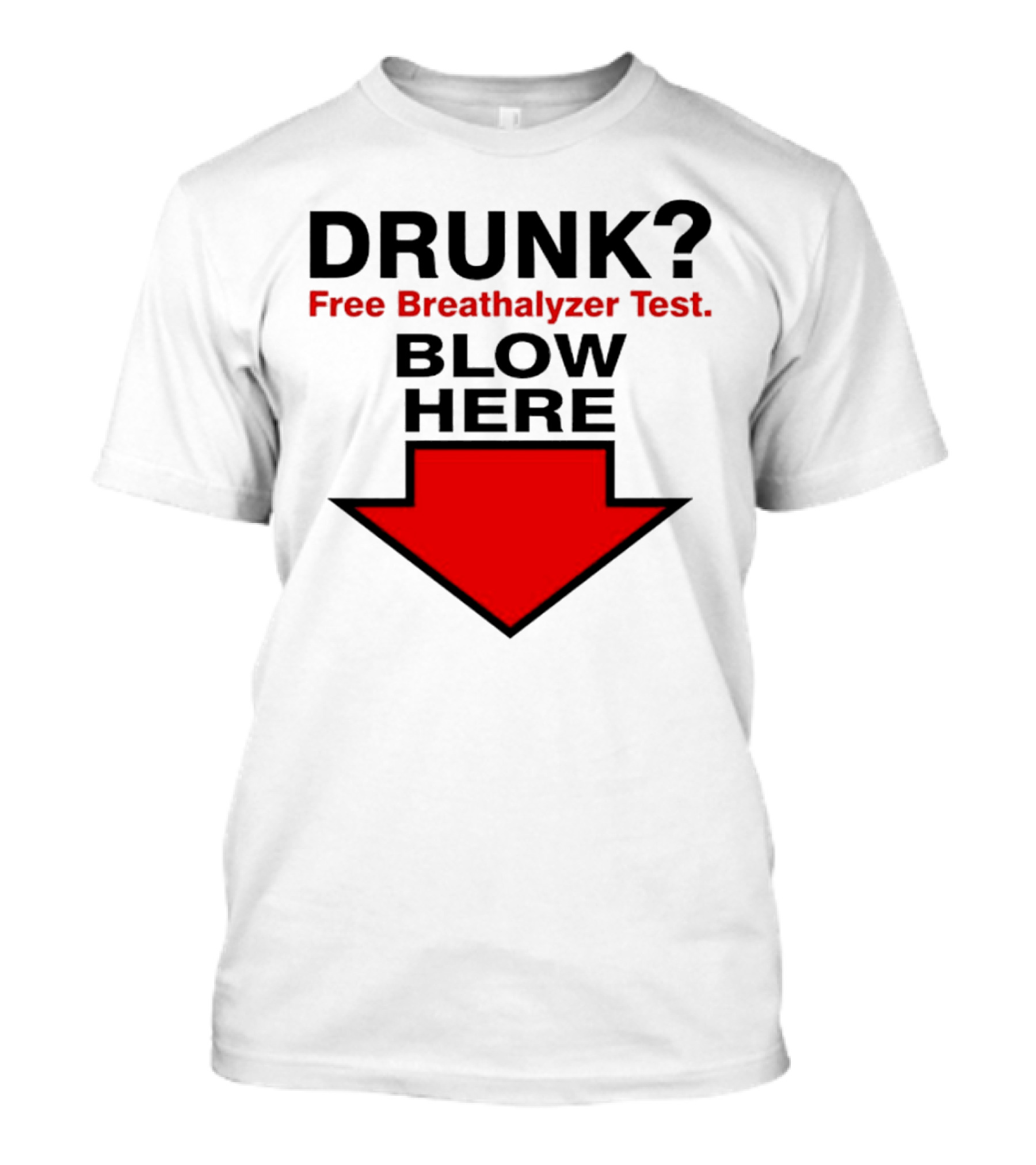 Drunk Free Breathalyzer Test Blow Here Arrow T-Shirt