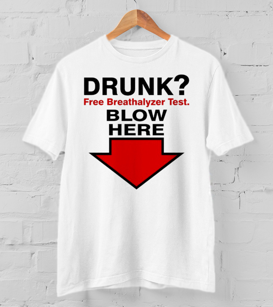 Drunk Free Breathalyzer Test Blow Here Arrow T-Shirt