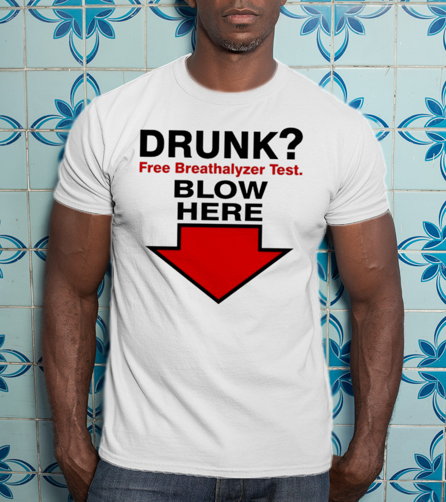 Drunk Free Breathalyzer Test Blow Here Arrow T-Shirt