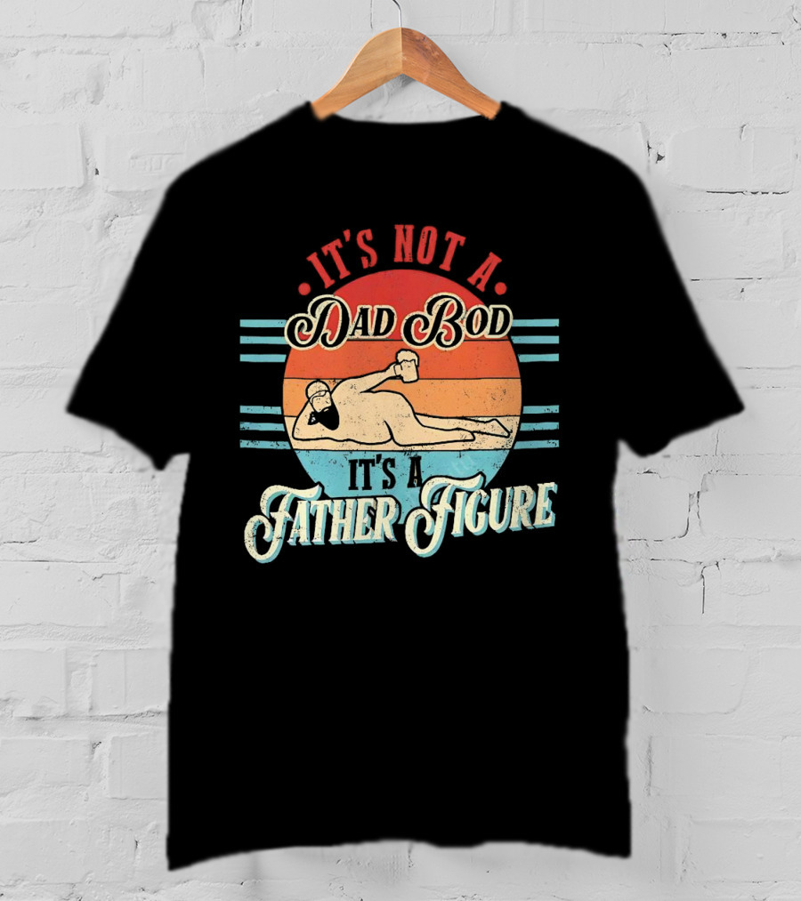 It's Not A Dad Bod It's A Father Figure Retro Vintage Reclined Bearded Man With Beer T-Shirt