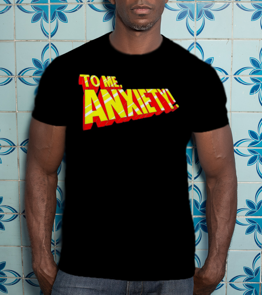 To Me, Anxiety Bold Comic Book T-Shirt