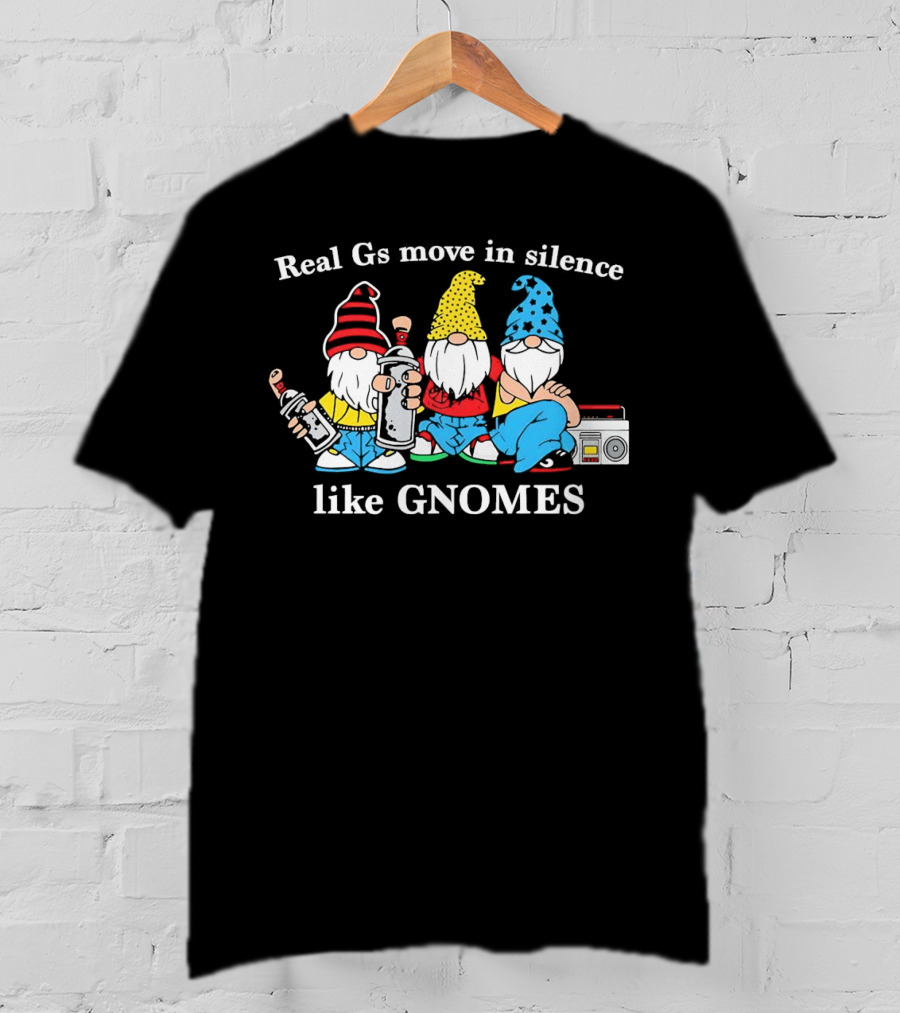 Real Gs Move In Silence Like Gnomes With Spray Paint And Boombox T-Shirt