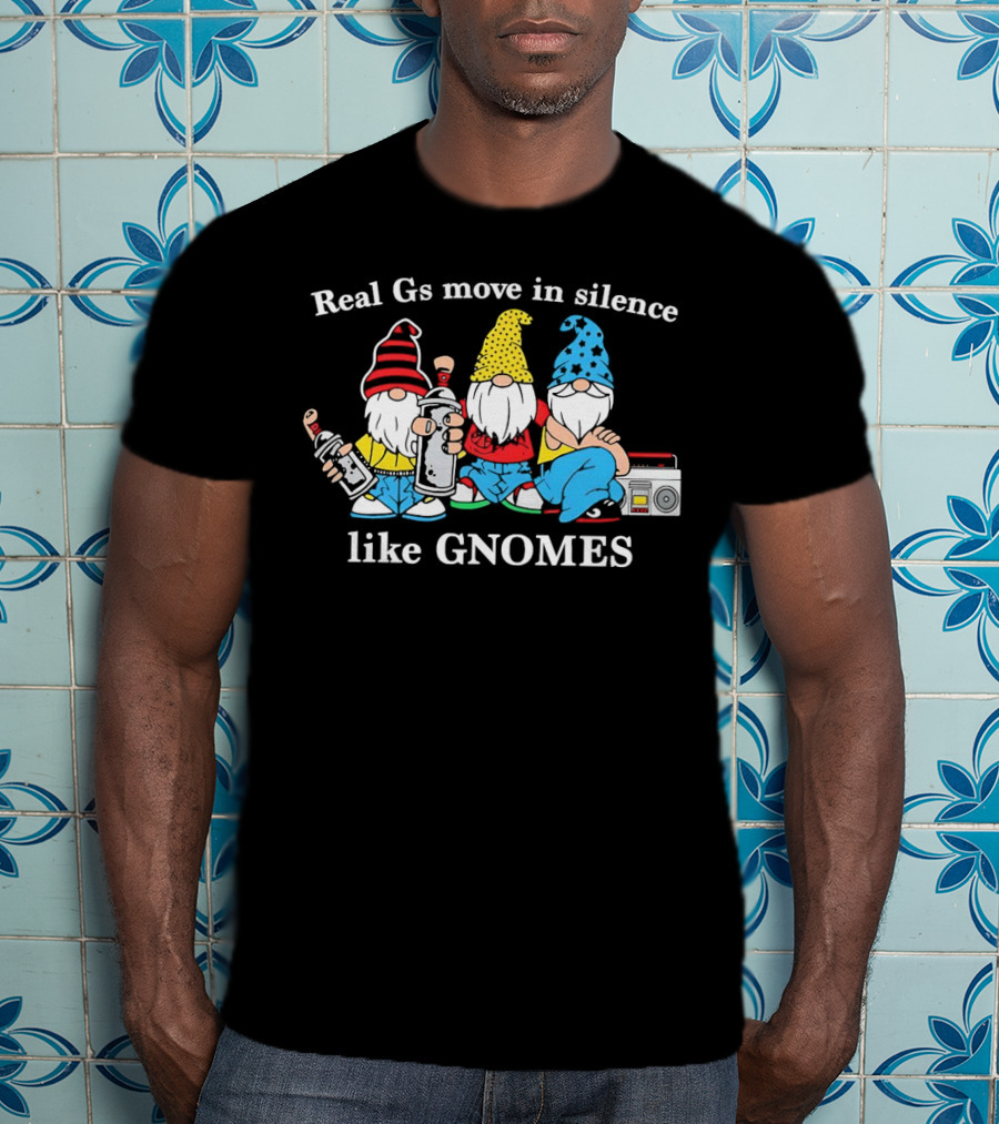 Real Gs Move In Silence Like Gnomes With Spray Paint And Boombox T-Shirt
