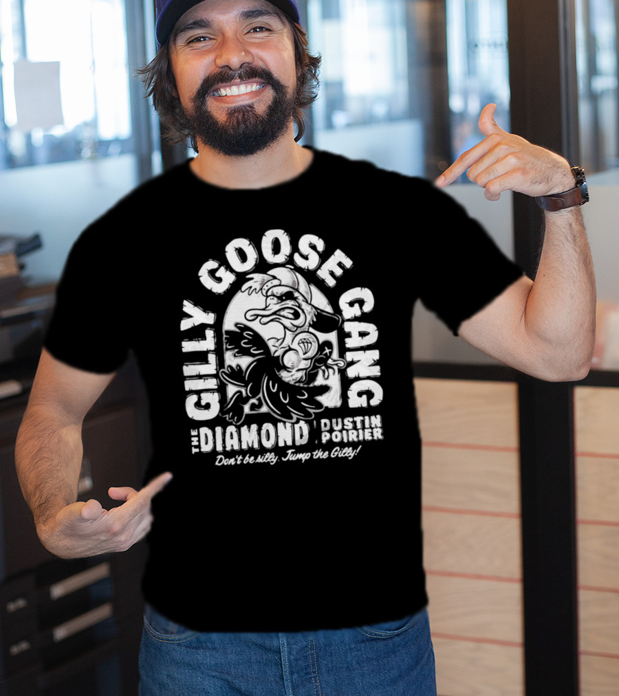Gilly Goose Gang The Diamond Dustin Poirier Don't Be Silly Jump The Gilly T-Shirt