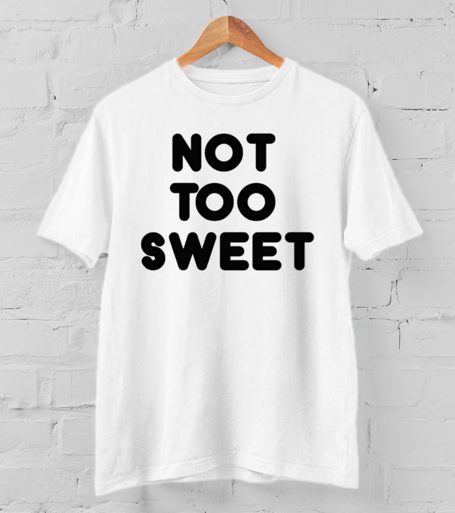 Not Too Sweet Shirt Black T-Shirt