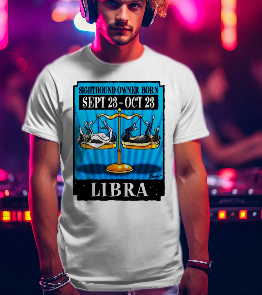 Sighthound Owner Born Libra Sept 23-Oct 23 T-Shirt