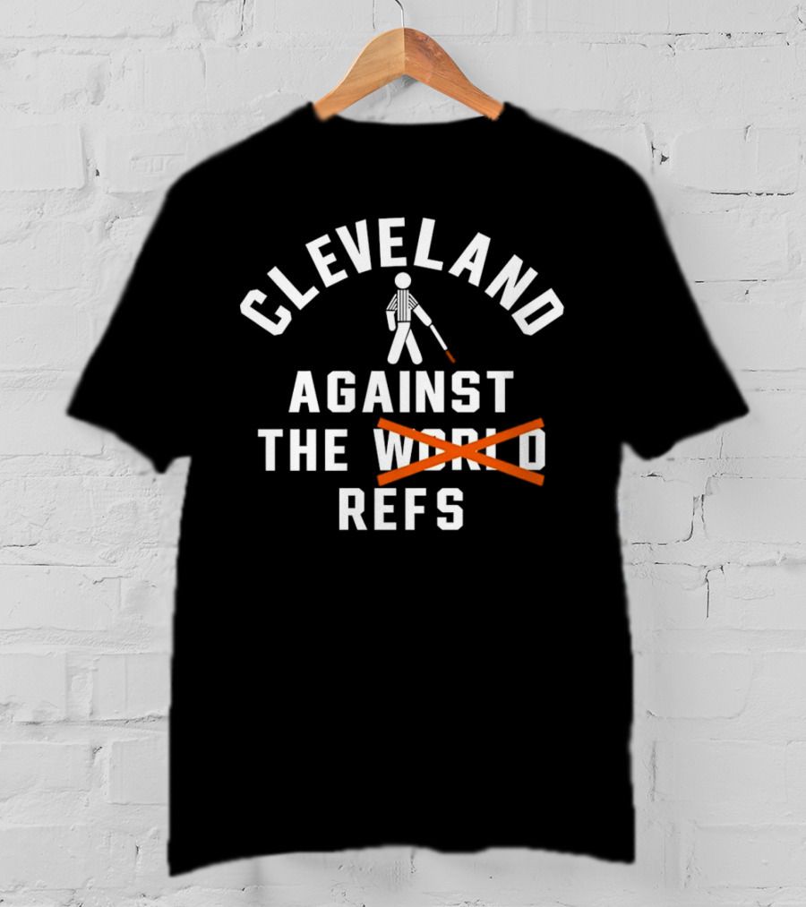 Cleveland Against The World Refs Basketball Fan Humor T-Shirt