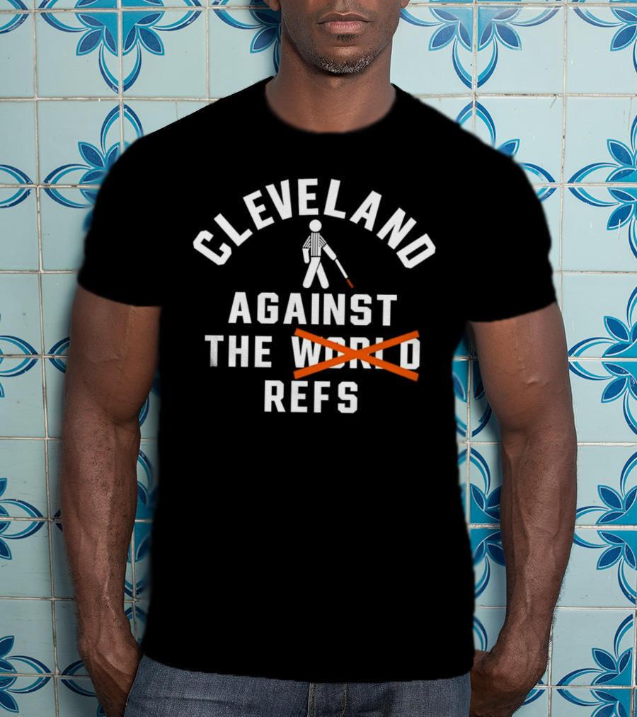 Cleveland Against The World Refs Basketball Fan Humor T-Shirt