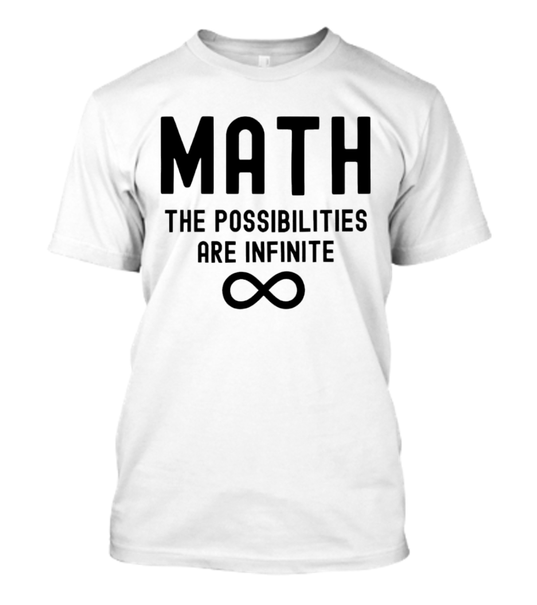 Math The Possibilities Are Infinite Infinity T-Shirt