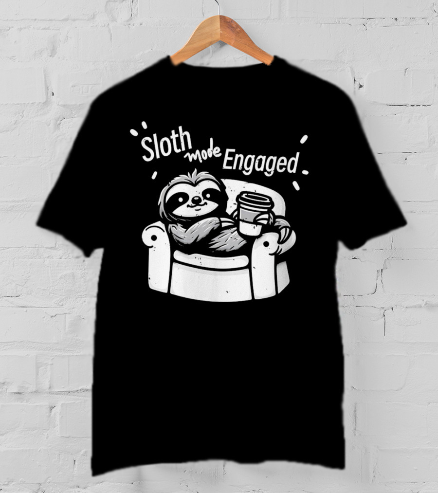 Sloth Mode Engaged Relaxing Sloth With Coffee On Couch T-Shirt