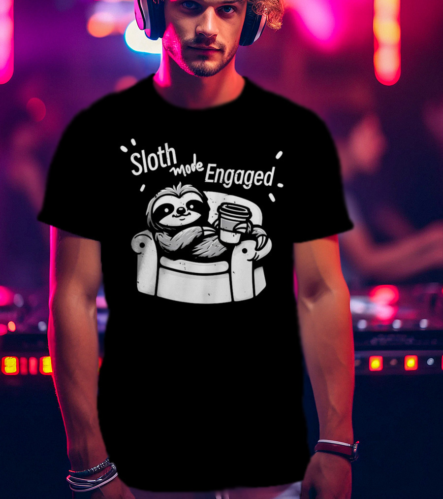 Sloth Mode Engaged Relaxing Sloth With Coffee On Couch T-Shirt