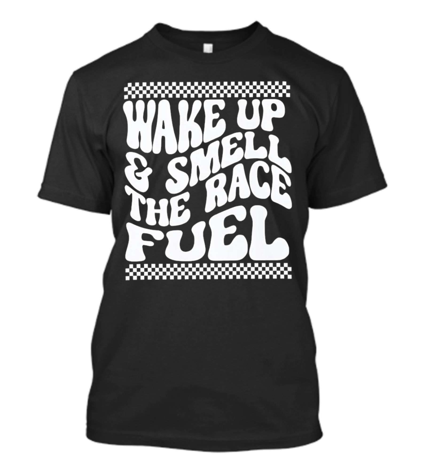 Wake Up And Smell The Race Fuel With Checkered T-Shirt
