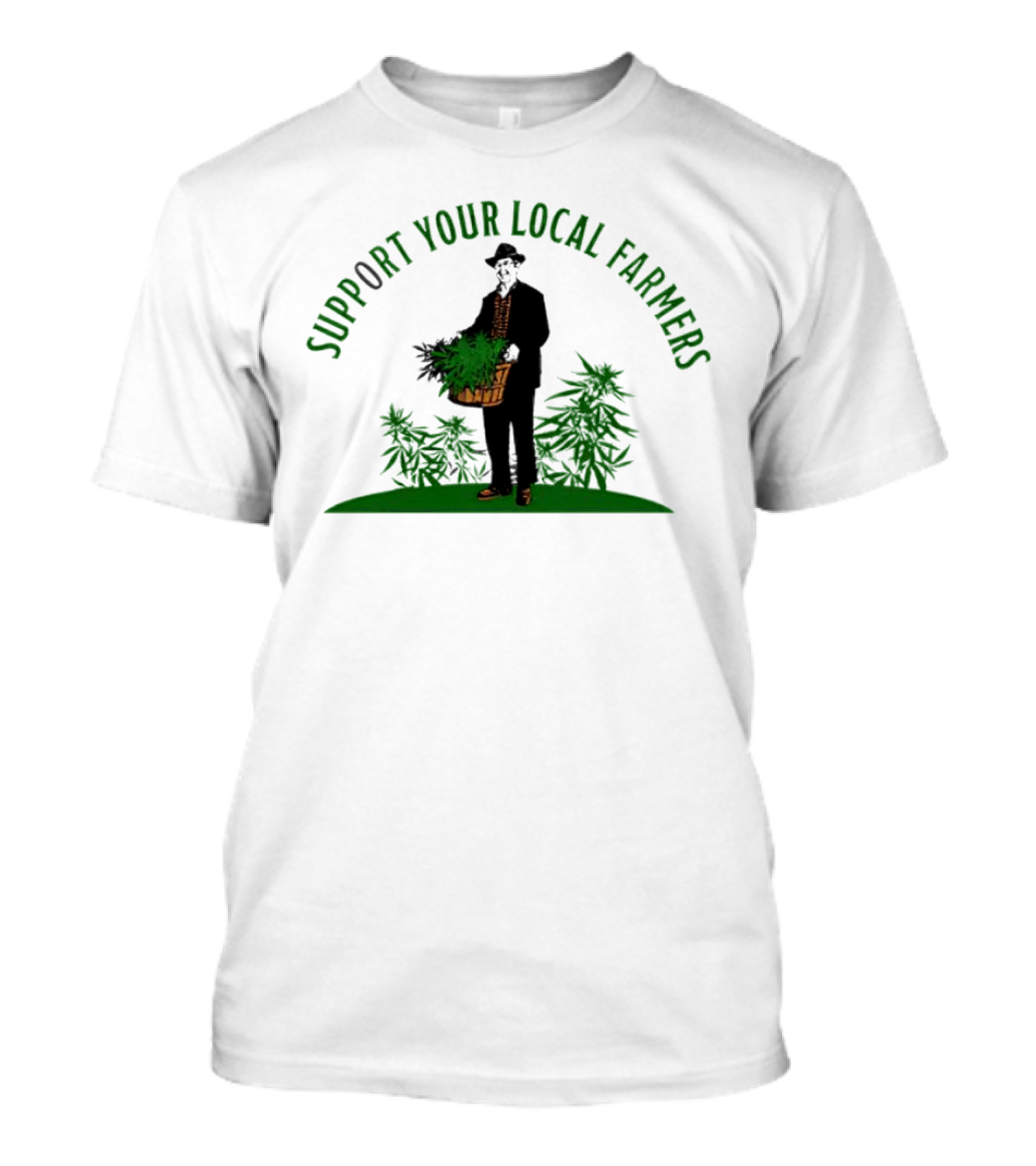 SUPPORT YOUR LOCAL FARMERS Farmer Holding Basket Of Cannabis Plants T-Shirt