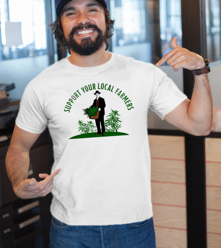 SUPPORT YOUR LOCAL FARMERS Farmer Holding Basket Of Cannabis Plants T-Shirt