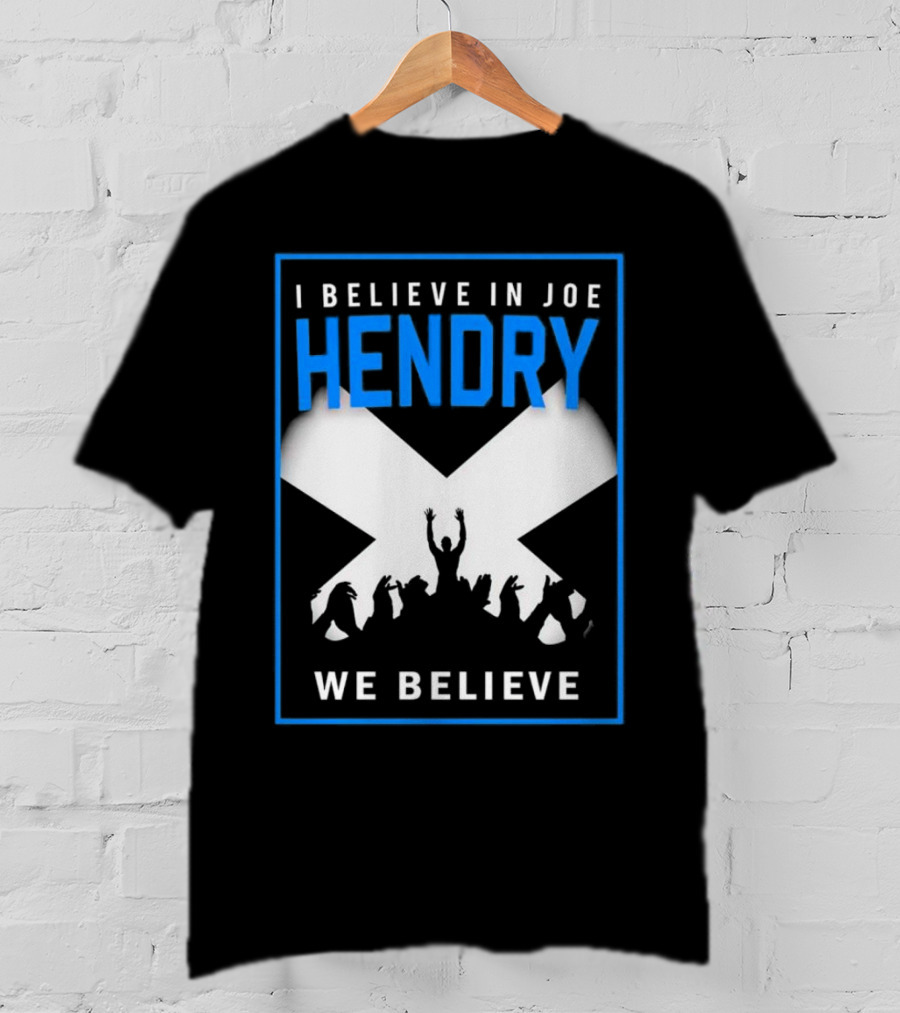 I Believe In Joe Hendry We Believe Scottish Flag Crowd T-Shirt