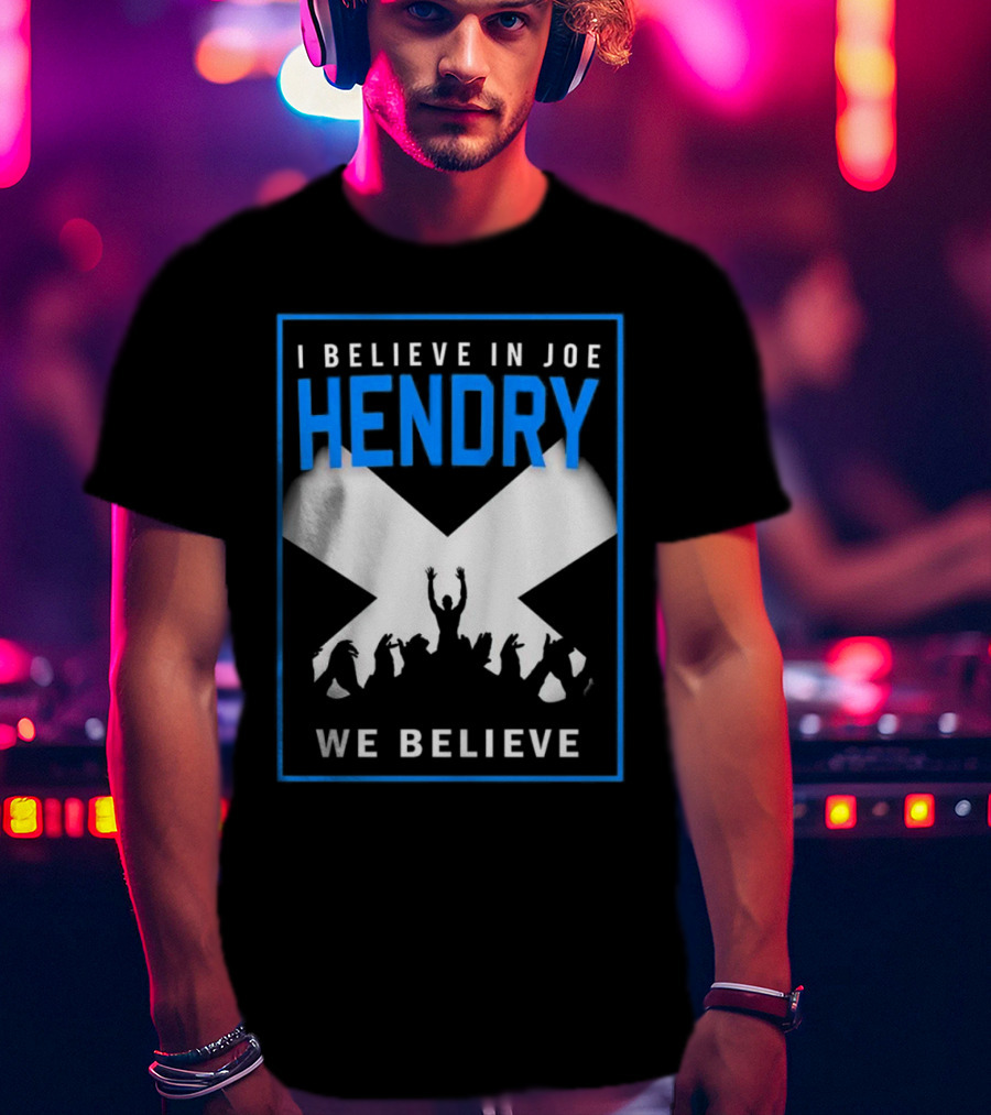I Believe In Joe Hendry We Believe Scottish Flag Crowd T-Shirt