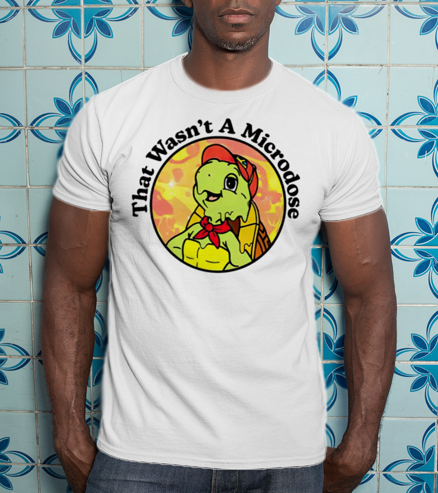 That Wasn't A Microdose Cartoon Turtle In Red Bandana And Cap T-Shirt