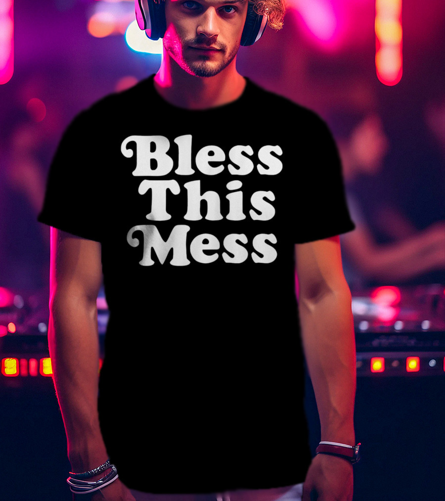 Bless This Mess 70s Font T-Shirt