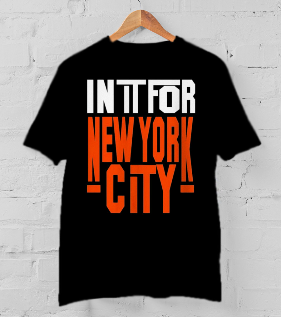 IN IT FOR NEW YORK CITY BASKETBALL FANS' TEAM SPIRIT T-Shirt