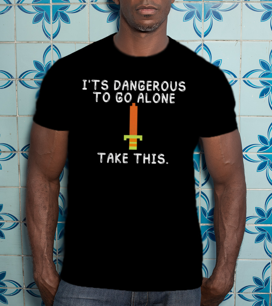 It's Dangerous To Go Alone Take This Pixelated Sword T-Shirt