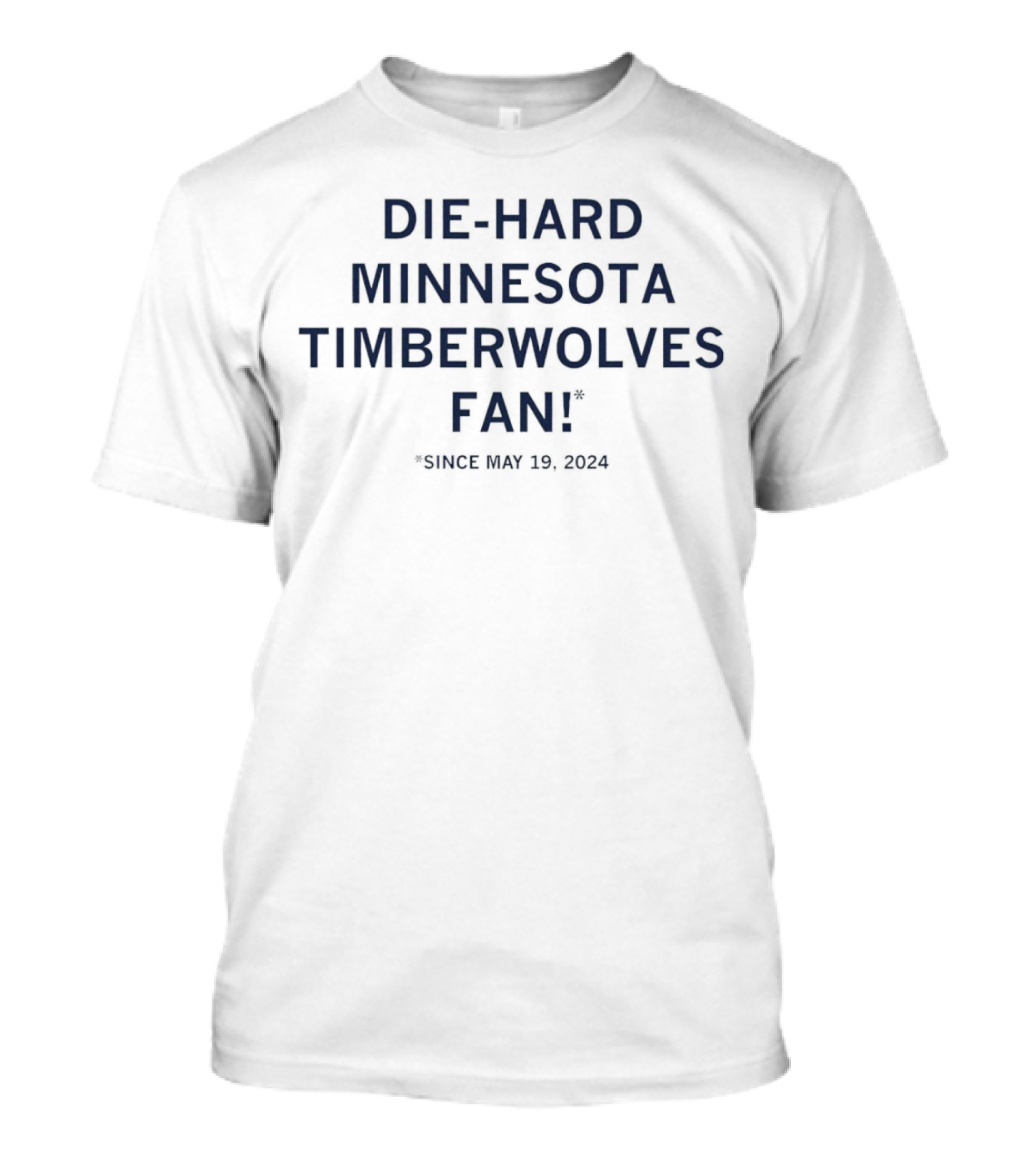 Die-Hard Minnesota Timberwolves Fan Since May 19, T-Shirt