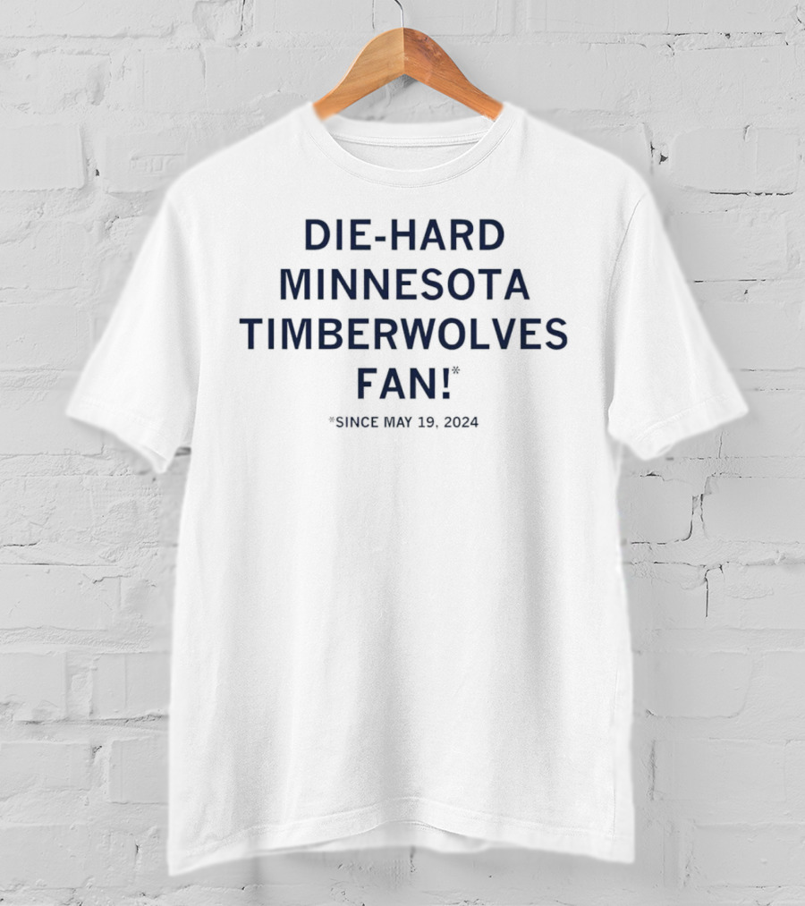 Die-Hard Minnesota Timberwolves Fan Since May 19, T-Shirt