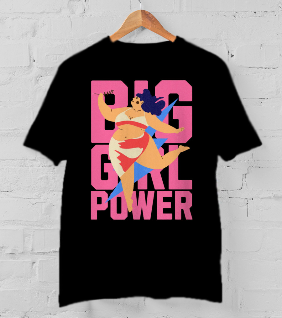 Big Girl Power Strong Empowerment T-Shirt