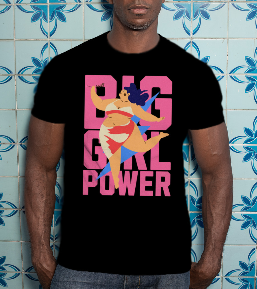 Big Girl Power Strong Empowerment T-Shirt