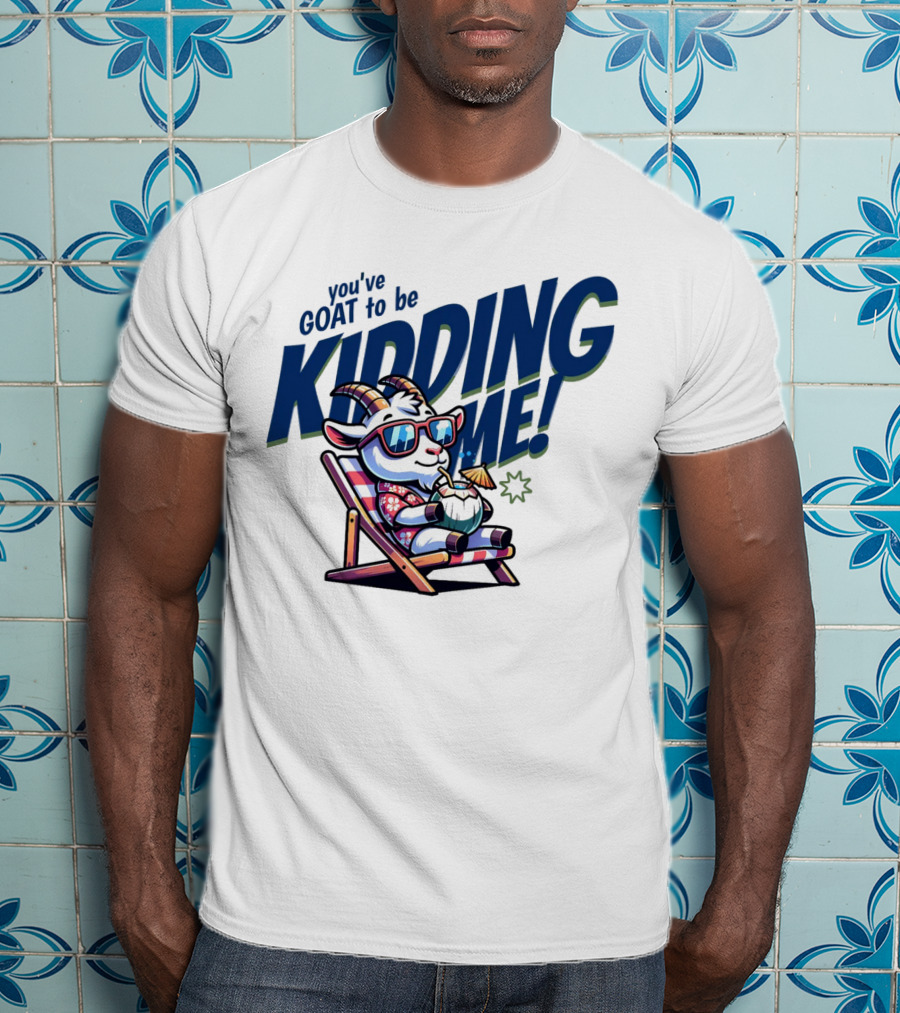 You've GOAT To Be KIDDING ME Tropical Beach Goat Relaxing In Sunglasses T-Shirt